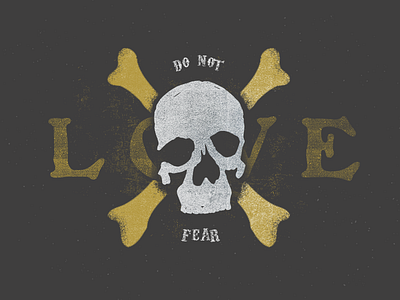 Do Not Fear LOVE cross bones hand drawing illustration love skull valentines day