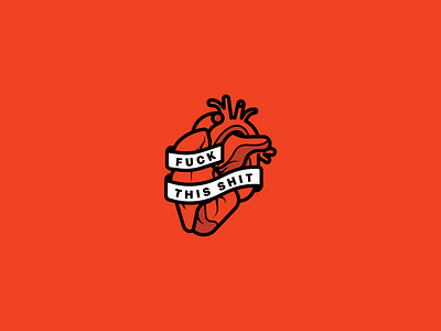 F**k This Shit anatomical emotion feelings fuck heart illustration pin