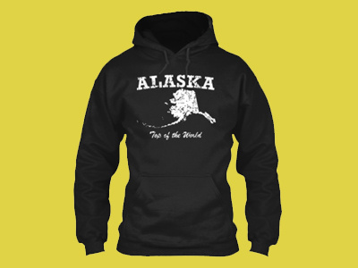 Alaska Top Of The World alaska alaska hoodie alaska map alaska map t shirt alaska shirt alaska t shirt