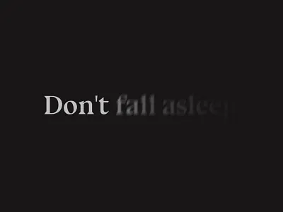 Don´t fall asleep