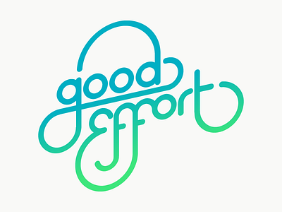 Good Effort blue colorful effort good green motivation proud typography