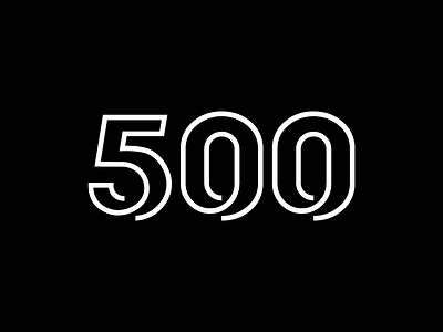 Thank You Five Hundred ! / 500 500 community design dribbble five hundred stroke