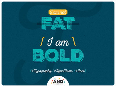 I am not Fat, I am Bold art bold design fat font typeterms typography