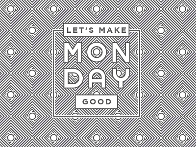 Let's Make Monday Good! good inspiration monday type vector