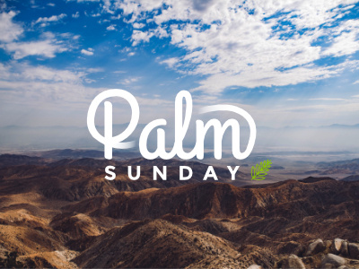 Palm Sunday 2017 church church graphic holy week palm branch palm sunday passion week series graphic