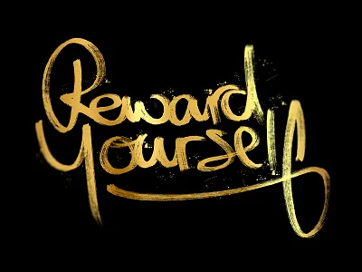 Reward yourself hand lettering gold hand illustration lettering logo type