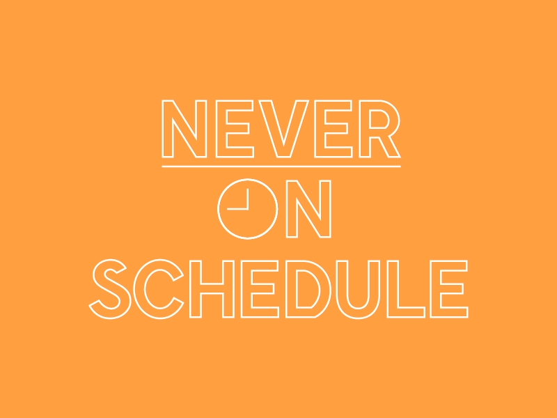 Never on Schedule... always on time clock nas never on schedule nine to five