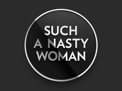 Nasty Woman Pin
