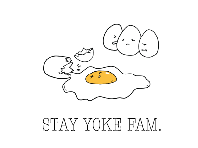 Stay Yoke Fam. eggs pun stay woke yoke yolk