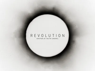 Revolution | Easter 2017 black and white church easter faith chapel god revolution series graphic solar eclipse