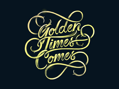 Golden times comes handlettering lettering