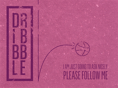 Dribbble Asking Nicely Follow Me branding dribbble logo
