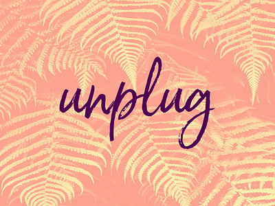 Unplug brush ferns photo pink script tropical unplug