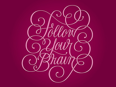 Follow Your Brain flourish handlettering lettering love pink quote sarcastic script type typography
