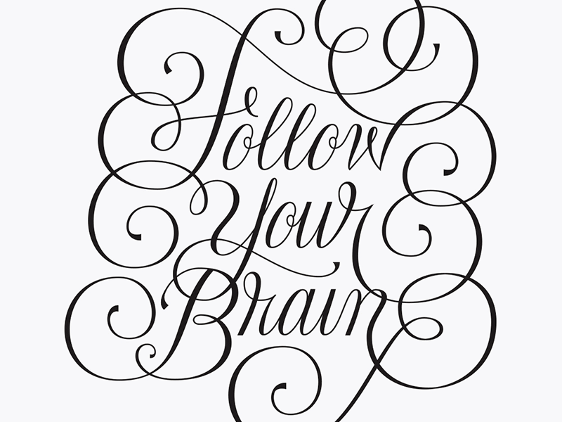 Follow Your Brain (Process) animation black and white calligraphy flourish gif handlettering lettering pencil script sketch type typography