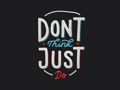 Dont Think - Hand Lettering Quotes art print decoration hand lettering home decor inspiration lettering motivation poster quotes typography vintage