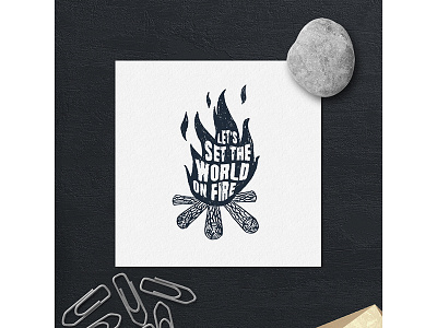 Let's set the World on fire badge fire grunge handdrawn hipster logo lumberjack motivation typography vintage wood