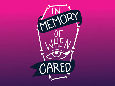 In Memory Of When I Cared alternative banners bones coffin eye goth handlettering lettering new age ombre sanserif symbolism