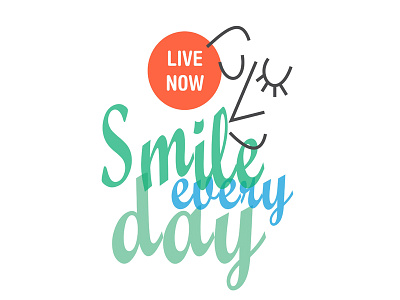 Smile chill happy inspirational live optimist typography