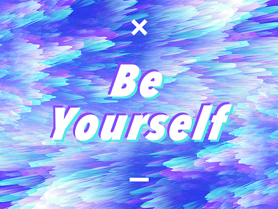 Be Yourself