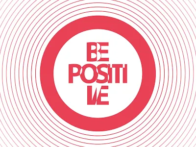 Shouldn't we all be more...? be positive