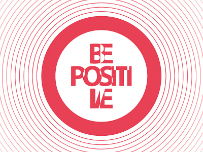 Shouldn't we all be more...? be positive