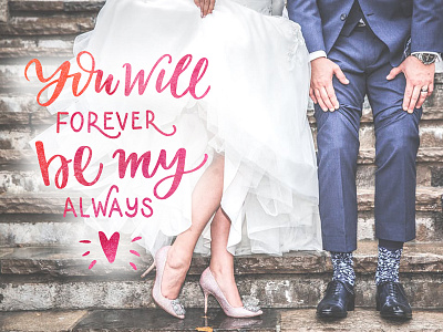 You will forever be my always hand drawn lettering love lovestory. letter marialetta texture typography watercolor wedding