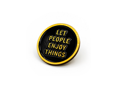 Let People Enjoy Things Enamel Pin enamel lapel meme pin