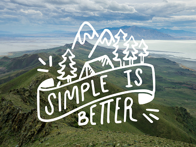 Simple Is Better adventure camping drawing hand type illustration lake mountains sketch tent trees typography