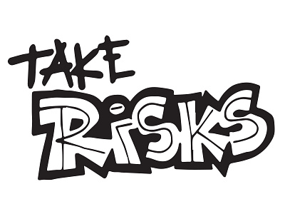 Take risks