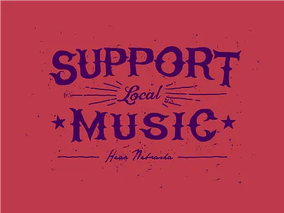Shirt Design: Support Local Music country folk local music nebraska shirt typography western