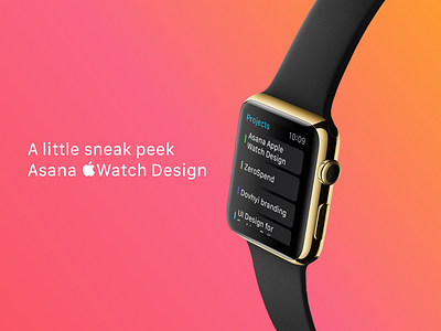 A Little Sneak Peek Asana Watch Design apple asana clean gold minimal projects ui user experience user interface ux watch