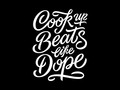 Cook up Beats like Dope calligraphy custom goodtype lettering letters type typography vector