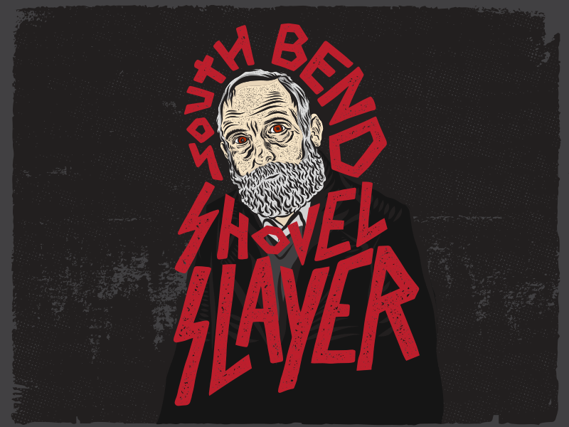 South Bend Shovel Slayer handlettering home alone illustration slayer typography