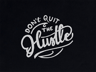 Don't quit the hustle branding entrepreneur entrepreneurship handletterer hustle inspiration lettering logo start up visual identity