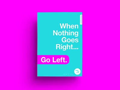 👁Made You Look👁 154 | When Nothing Goes Right... Go Left. 2017 color colour design freelance motivation poster postereveryday type typography