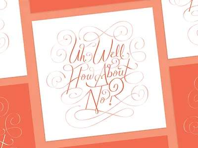 Um. No. lettering poster script swashes swirls on swirls type