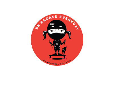Be Badass Everyday badass dog illustration santa cruz skateboarder skategirl skatemom