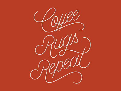 Coffee. Rugs. Repeat. coffee lettering typography