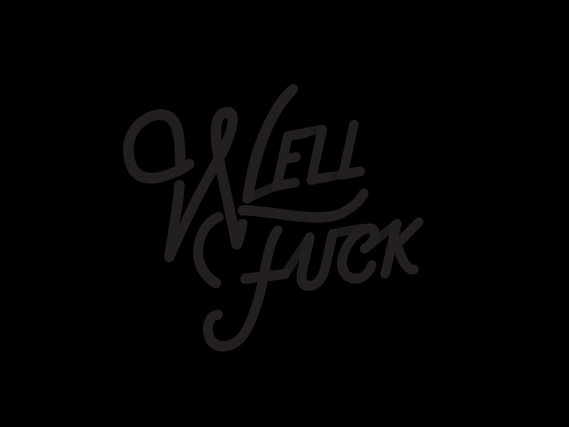 Well Fuck blinking fuck gif glitch illustrator neon neon sign script typography well fuck