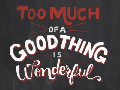 too much of a good thing.. chalk lettering hand lettering typography
