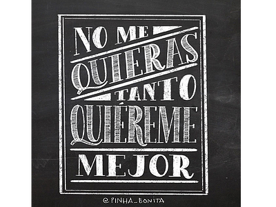 No me quieras tanto, quiéreme mejor art brush brushpen calligraphy chalkboard challenge letter lettering