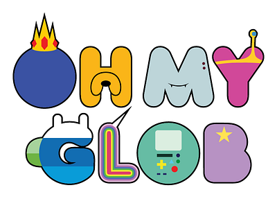 OH MY GLOB adventure time cartoon cartoon network glob illustration typography