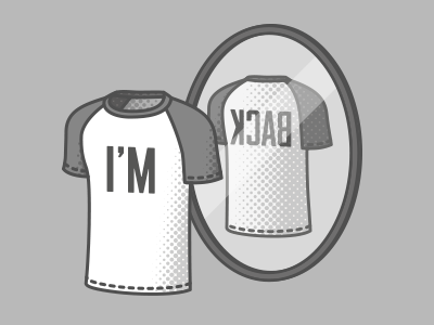 I'm Back back effect front halftone illustration lettering mirror tshirt