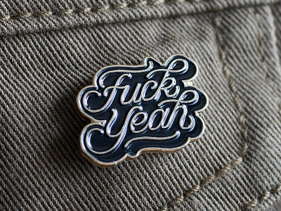 Fuck Yeah! enamel fuck monoline pin script shadow yeah