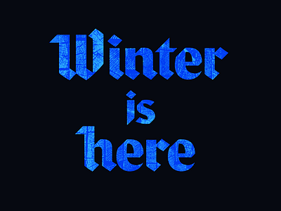 Winter is Here blackletter broad nib lettering type