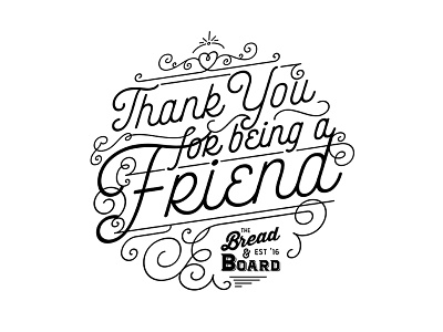 Thank You, Friend bw design fancy flourish food restaurant script