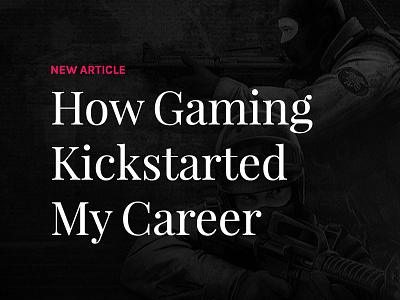 How Gaming Kickstarted My Career article blog career design game gaming medium