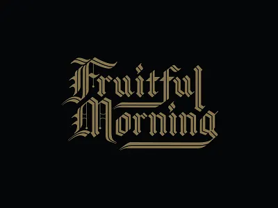 Fruitful Morning blackletter design handlettered ornate traditional typography