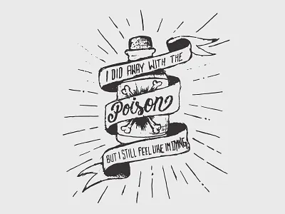 I did away with the poison, but I still feel like I'm dying bottle handdrawn hardcore knockedloose lettering lyrics paper pencil poison sketch type typography